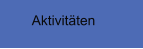 Aktivitäten
